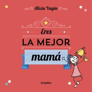 ERES LA MEJOR MAMÁ | 9788416220113 | YAGUE, ALICIA | Galatea Llibres | Librería online de Reus, Tarragona | Comprar libros en catalán y castellano online