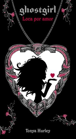 GHOSTGIRL. LOCA POR AMOR | 9788420488264 | HURLEY, TONYA | Galatea Llibres | Librería online de Reus, Tarragona | Comprar libros en catalán y castellano online