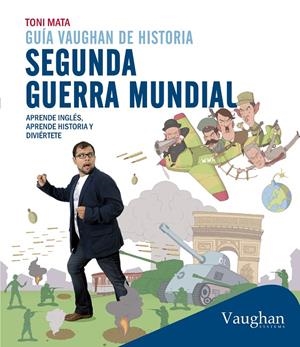 GUIA VAUGHAN DE HISTORIA: SEGUNDA GUERRA MUNDIAL | 9788416094417 | MATA, TONI | Galatea Llibres | Librería online de Reus, Tarragona | Comprar libros en catalán y castellano online
