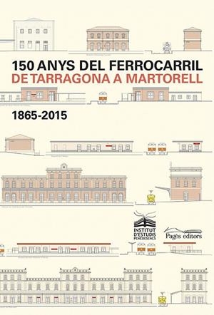 150 ANYS DEL FERROCARRIL DE TARRAGONA A MARTORELL | 9788499755984 | Galatea Llibres | Llibreria online de Reus, Tarragona | Comprar llibres en català i castellà online
