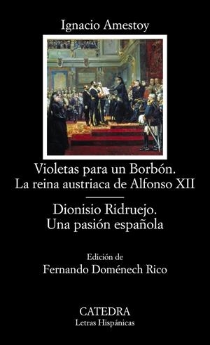 VIOLETAS PARA UN BORBÓN. LA REINA AUSTRIACA DE ALFONSO XII; DIONISIO RIDRUEJO. U | 9788437633985 | AMESTOY, IGNACIO | Galatea Llibres | Llibreria online de Reus, Tarragona | Comprar llibres en català i castellà online