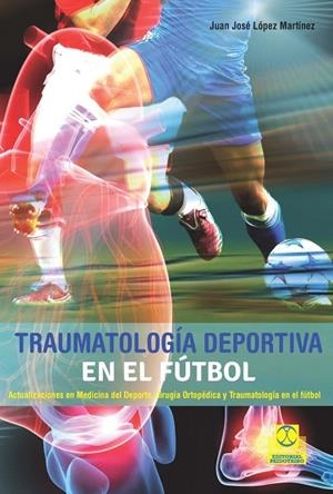 TRAUMATOLOGÍA DEPORTIVA EN EL FÚTBOL | 9788499105673 | LÓPEZ MARTÍNEZ, JUAN JOSÉ | Galatea Llibres | Llibreria online de Reus, Tarragona | Comprar llibres en català i castellà online