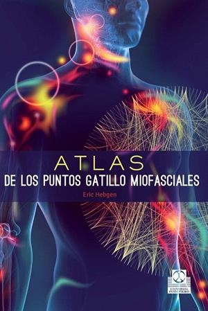 ATLAS DE LOS PUNTOS GATILLO MIOFASCIALES | 9788499105635 | HEBGEN, ERIC | Galatea Llibres | Librería online de Reus, Tarragona | Comprar libros en catalán y castellano online
