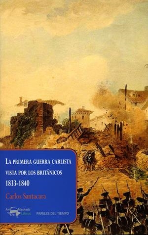 LA PRIMERA GUERRA CARLISTA VISTA POR LOS BRITÁNICOS, 1833-1840 | 9788477742654 | SANTACARA, CARLOS | Galatea Llibres | Llibreria online de Reus, Tarragona | Comprar llibres en català i castellà online