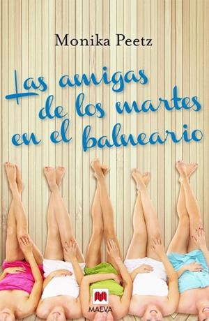 LAS AMIGAS DE LOS MARTES EN EL BALNEARIO | 9788415893349 | PEETZ, MONIKA | Galatea Llibres | Llibreria online de Reus, Tarragona | Comprar llibres en català i castellà online