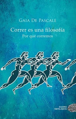 CORRER ES UNA FILOSOFÍA | 9788416261376 | DE PASCALE, GAIA | Galatea Llibres | Librería online de Reus, Tarragona | Comprar libros en catalán y castellano online