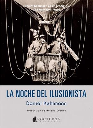 LA NOCHE DEL ILUSIONISTA | 9788494335426 | KEHLMANN, DANIEL | Galatea Llibres | Librería online de Reus, Tarragona | Comprar libros en catalán y castellano online