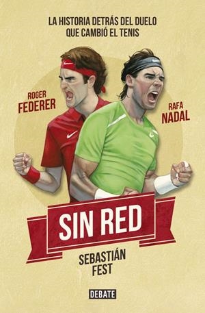 SIN RED. LA HISTORIA DETRÁS DEL DUELO QUE CAMBIÓ EL TENIS | 9788499925189 | FEST, SEBATIÁN  | Galatea Llibres | Librería online de Reus, Tarragona | Comprar libros en catalán y castellano online