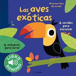 LAS AVES EXÓTICAS. MI PRIMER LIBRO DE SONIDOS | 9788408127956 | BILLET, MARION | Galatea Llibres | Librería online de Reus, Tarragona | Comprar libros en catalán y castellano online