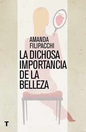 LA DICHOSA IMPORTANCIA DE LA BELLEZA | 9788416142187 | FILIPPACHI, AMANDA | Galatea Llibres | Llibreria online de Reus, Tarragona | Comprar llibres en català i castellà online