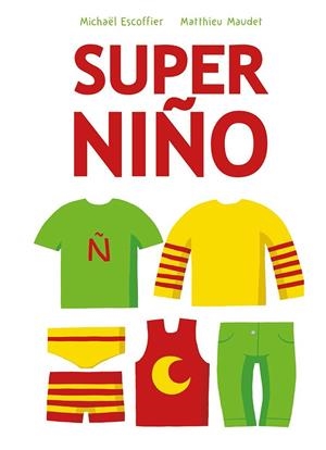 SUPER NIÑO | 9788416126187 | SCOFFIER, MICHAËL | Galatea Llibres | Librería online de Reus, Tarragona | Comprar libros en catalán y castellano online