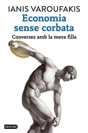 ECONOMIA SENSE CORBATA | 9788416297320 | VAROUFAKIS, IANIS | Galatea Llibres | Librería online de Reus, Tarragona | Comprar libros en catalán y castellano online
