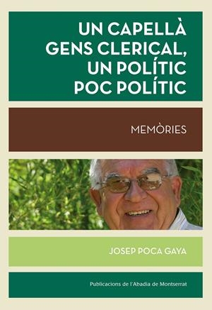 UN CAPELLÀ GENS CLERICAL, UN POLÍTIC POC POLÍTIC | 9788498837414 | POCA GAYA, JOSEP | Galatea Llibres | Llibreria online de Reus, Tarragona | Comprar llibres en català i castellà online