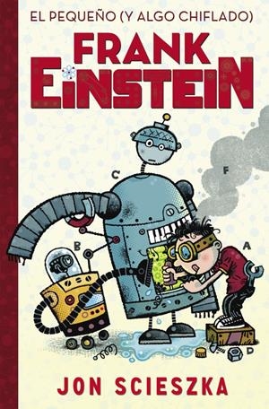 EL PEQUEÑO (Y ALGO CHIFLADO) FRANK EINSTEIN (FRANK EINSTEIN 1) | 9788420419077 | SCIESZKA, JON | Galatea Llibres | Llibreria online de Reus, Tarragona | Comprar llibres en català i castellà online