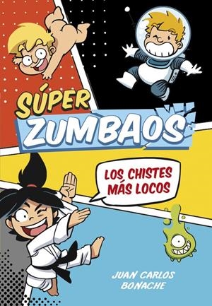 SÚPER ZUMBAOS 1. LOS CHISTES MÁS LOCOS | 9788490434666 | BONACHE, JUAN CARLOS | Galatea Llibres | Llibreria online de Reus, Tarragona | Comprar llibres en català i castellà online