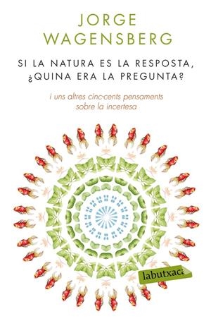 SI LA NATURA ÉS LA RESPOSTA, ¿QUINA ERA LA PREGUNTA? | 9788490660874 | WAGENSBERG, JORGE | Galatea Llibres | Librería online de Reus, Tarragona | Comprar libros en catalán y castellano online