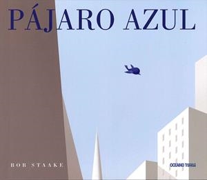 PAJARO AZUL | 9786077354369 | STAAKE, BOB | Galatea Llibres | Librería online de Reus, Tarragona | Comprar libros en catalán y castellano online