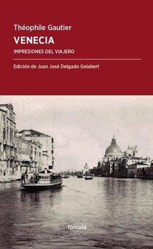 VENECIA. IMPRESIONES DEL VIAJERO | 9788416247479 | GAUTIER, THÉOPHILE | Galatea Llibres | Llibreria online de Reus, Tarragona | Comprar llibres en català i castellà online