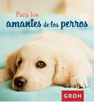 PARA LOS AMANTES DE LOS PERROS | 9788490680377 | Galatea Llibres | Librería online de Reus, Tarragona | Comprar libros en catalán y castellano online