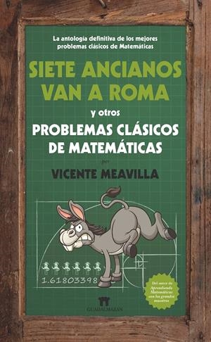 SIETE ANCIANOS VAN A ROMA Y OTROS PROBLEMAS CLÁSICOS DE MATEMÁTICAS | 9788494384608 | MEAVILLA SEGUÍ, VICENTE | Galatea Llibres | Llibreria online de Reus, Tarragona | Comprar llibres en català i castellà online
