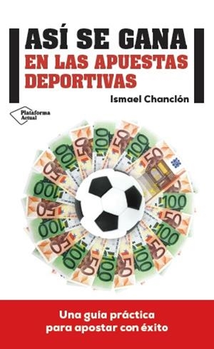 ASÍ SE GANA EN LAS APUESTAS DEPORTIVAS | 9788416429080 | ISMAEL CHANCLÓN FERNÁNDEZ | Galatea Llibres | Librería online de Reus, Tarragona | Comprar libros en catalán y castellano online