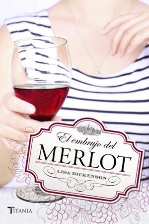 EL EMBRUJO DEL MERLOT | 9788492916887 | DICKENSON, LISA | Galatea Llibres | Librería online de Reus, Tarragona | Comprar libros en catalán y castellano online