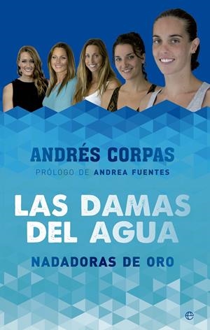 LAS DAMAS DEL AGUA | 9788490603475 | CORPAS, ANDRÉS | Galatea Llibres | Llibreria online de Reus, Tarragona | Comprar llibres en català i castellà online