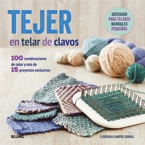 TEJER EN TELAR DE CLAVOS | 9788416138401 | CAMPOS CORREA, FLORENCIA | Galatea Llibres | Llibreria online de Reus, Tarragona | Comprar llibres en català i castellà online