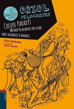 CREUER PARADIS. MÈTODE PELACANYES PER VIURE UNES VACANCES D'ANUNCI (ORIOL PELACANYES, 4) | 9788447929573 | SANTANA, EVA | Galatea Llibres | Llibreria online de Reus, Tarragona | Comprar llibres en català i castellà online