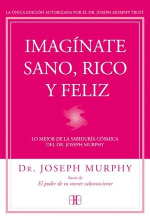 IMAGÍNATE SANO, RICO Y FELIZ | 9788415292302 | MURPHY, JOSEPH | Galatea Llibres | Llibreria online de Reus, Tarragona | Comprar llibres en català i castellà online