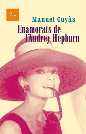 ENAMORATS DE L'AUDREY HEPBURN | 9788475885346 | CUYÀS, MANUEL | Galatea Llibres | Llibreria online de Reus, Tarragona | Comprar llibres en català i castellà online