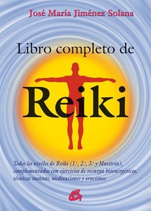 LIBRO COMPLETO DE REIKI (3 NIVELES) | 9788484455486 | JIMENEZ, JOSE Mª | Galatea Llibres | Llibreria online de Reus, Tarragona | Comprar llibres en català i castellà online