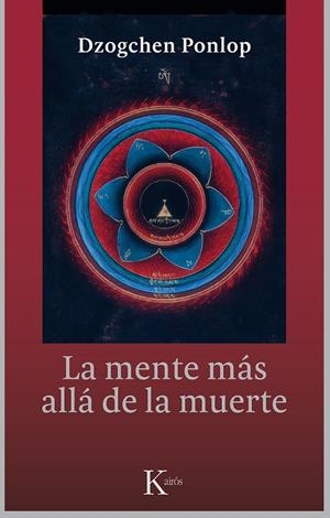 LA MENTE MAS ALLA DE LA MUERTE | 9788499884479 | PONLOP, DZOGCHEN | Galatea Llibres | Llibreria online de Reus, Tarragona | Comprar llibres en català i castellà online