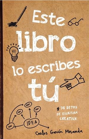 ESTE LIBRO LO ESCRIBES TÚ | 9788467044782 | GARCÍA MIRANDA, CARLOS | Galatea Llibres | Librería online de Reus, Tarragona | Comprar libros en catalán y castellano online