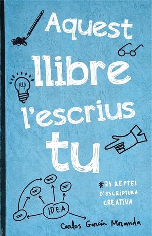 AQUEST LLIBRE L'ESCRIUS TU | 9788416297306 | GARCÍA MIRANDA, CARLOS | Galatea Llibres | Librería online de Reus, Tarragona | Comprar libros en catalán y castellano online