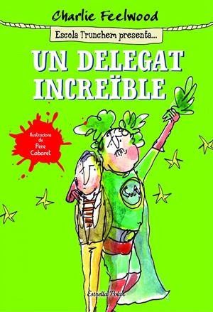UN DELEGAT INCREÏBLE | 9788490578643 | FEELWOOD, CHARLIE | Galatea Llibres | Llibreria online de Reus, Tarragona | Comprar llibres en català i castellà online