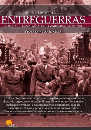 BREVE HISTORIA DE ENTREGUERRAS | 9788499676951 | SAINZ DE LA MAZA, OSCAR | Galatea Llibres | Librería online de Reus, Tarragona | Comprar libros en catalán y castellano online