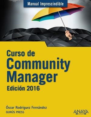 CURSO DE COMMUNITY MANAGER. EDICIÓN 2016 | 9788441536814 | RODRÍGUEZ FERNÁNDEZ, ÓSCAR | Galatea Llibres | Librería online de Reus, Tarragona | Comprar libros en catalán y castellano online