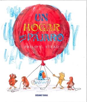 UN HOGAR PARA PAJARO | 9786077355847 | STEAD, PHILIP | Galatea Llibres | Librería online de Reus, Tarragona | Comprar libros en catalán y castellano online