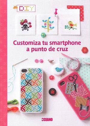 CUSTOMIZA TU SMARTPHONE A PUNTO DE CRUZ | 9788475568904 | HÉLÈNE, SOPHIE/ENGINGER, VÉRONIQUE/CÔME, VALÉRIE/ANCEL, LAURE/LOULENDO, SARAH | Galatea Llibres | Llibreria online de Reus, Tarragona | Comprar llibres en català i castellà online