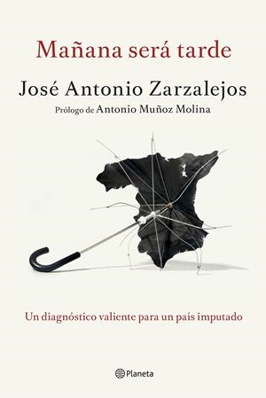 MAÑANA SERÁ TARDE | 9788408141327 | ZARZALEJOS, JOSE ANTONIO | Galatea Llibres | Llibreria online de Reus, Tarragona | Comprar llibres en català i castellà online