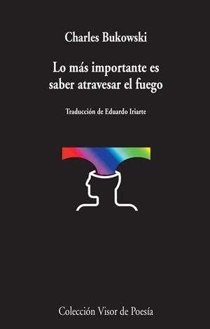 LO MÁS IMPORTANTE ES SABER ATRAVESAR EL FUEGO | 9788498959031 | BUKOWSKI, CHARLES | Galatea Llibres | Llibreria online de Reus, Tarragona | Comprar llibres en català i castellà online