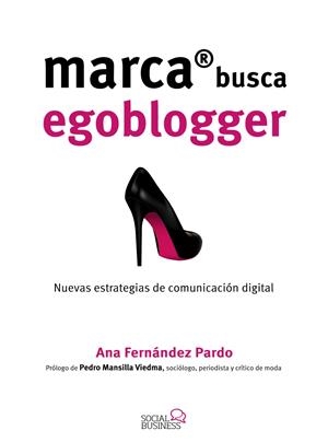 MARCA BUSCA EGOBLOGGER. LAS NUEVAS ESTRATEGIAS DE COMUNICACIÓN DIGITAL | 9788441537033 | FERNÁNDEZ PARDO, ANA | Galatea Llibres | Librería online de Reus, Tarragona | Comprar libros en catalán y castellano online