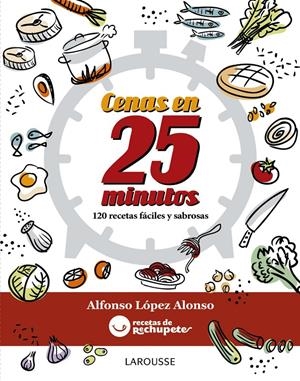 FÓRMULA RECHUPETE. CENAS EN 25 MINUTOS | 9788416124930 | LÓPEZ ALONSO, ALFONSO | Galatea Llibres | Librería online de Reus, Tarragona | Comprar libros en catalán y castellano online