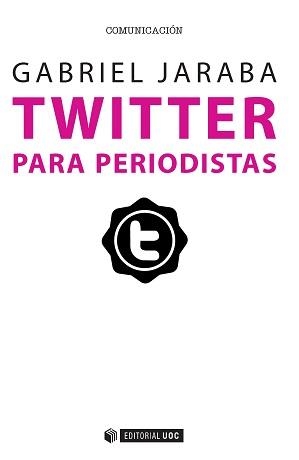 TWITTER PARA PERIODISTAS | 9788490647264 | JARABA MOLINA, GABRIEL | Galatea Llibres | Librería online de Reus, Tarragona | Comprar libros en catalán y castellano online