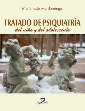 TRATADO DE PSIQUIATRÍA DEL NIÑO Y DEL ADOLESCENTE | 9788499697987 | MARDOMINGO SANZ, Mª JESÚS | Galatea Llibres | Librería online de Reus, Tarragona | Comprar libros en catalán y castellano online