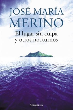 EL LUGAR SIN CULPA Y OTROS NOCTURNOS | 9788490627051 | MERINO, JOSÉ MARÍA | Galatea Llibres | Llibreria online de Reus, Tarragona | Comprar llibres en català i castellà online