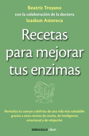 RECETAS PARA MEJORAR TUS ENZIMAS | 9788490625453 | TROYANO, BEATRIZ | Galatea Llibres | Librería online de Reus, Tarragona | Comprar libros en catalán y castellano online