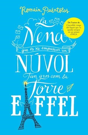 LA NENA QUE ES VA EMPASSAR UN NÚVOL TAN GROS COM LA TORRE EIFFEL | 9788415961802 | PUÉRTOLAS, ROMAIN | Galatea Llibres | Librería online de Reus, Tarragona | Comprar libros en catalán y castellano online