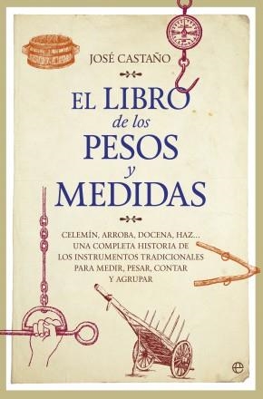 EL LIBRO DE LOS PESOS Y MEDIDAS | 9788490603611 | CASTAÑO, JOSÉ | Galatea Llibres | Librería online de Reus, Tarragona | Comprar libros en catalán y castellano online